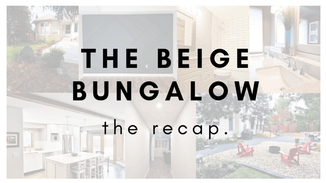 beige bungalow recap