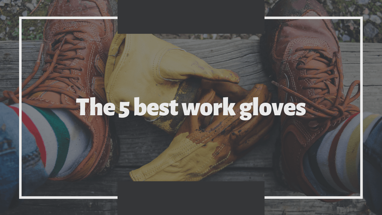 https://www.thehomestud.com/wp-content/uploads/2019/11/best-work-gloves.png